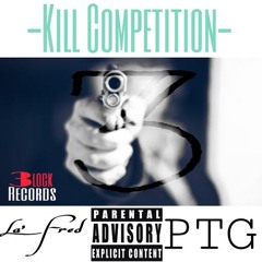 Kill Competion La' Fred & PTG