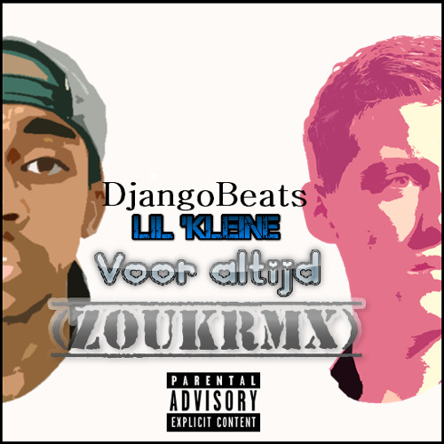 Djangobeats Ft. lil'kleine - Voor Altijd (ZoukRMX)