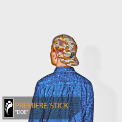 Premiere: Stick “Doe”