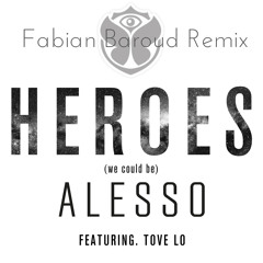 Alesso Ft. Tove Lo - Heroes (Fabian Baroud Remix)