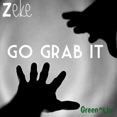 Zeke - Go Grab It