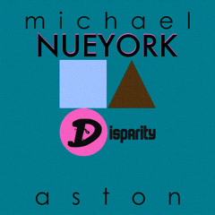 Michael Aston- Disparity- Nueyork Remix
