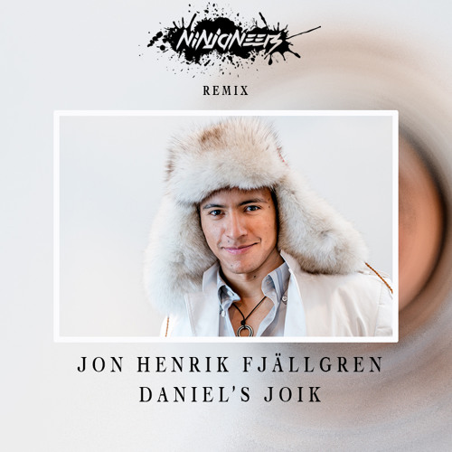 Jon Henrik Fjällgren-Daniel's Joik (Ninjaneers Remix)