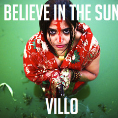 VILLO - BELIEVE IN THE SUN
