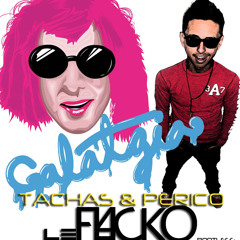 Tachas & Perico - Galatzia V.S. Jordy Dazz ( Flackos Bootlegg )