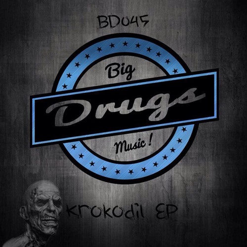 Krokodil EP [ Big Drugs Music ] Out Now Beatport