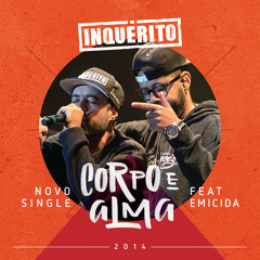 Inquérito - Corpo e Alma (Feat. Emicida)