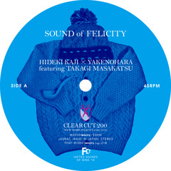 SOUND of FELICITY / カジヒデキ×やけのはらfeaturing高木正勝(sample)