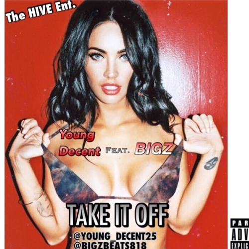 "Take It Off" Young Decent Ft. BIGZ