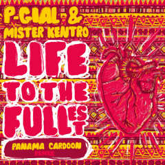 P-Gial & Mister Kentro - Life To The Fullest (Panama Cardoon Remix) FREE DL