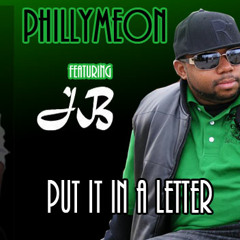 PHILLYMEON featuring JB  "Put It In A Letter"