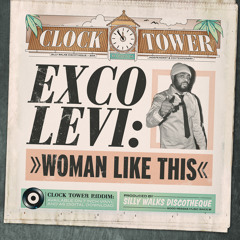 Exco Levi - Woman Like This  [Clock Tower Riddim - Silly Walks Discotheque 2014]