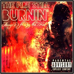 THE FIRE STILL BURNIN' ft. Siz the kid