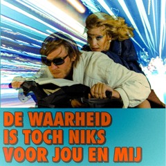 De waarheid is toch niks voor jou en mij