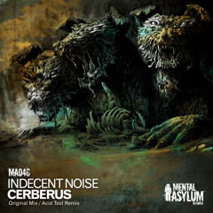 Indecent Noise - Cerberus (Acid Test Remix) [Mental Asylum] 2014