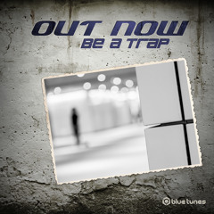 Out Now - Be A Trap EP Teaser
