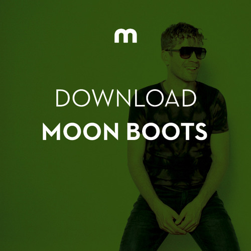 Download: Moon Boots in the mix