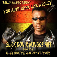 Slick Don x Mungos HiFi - Belly Snipes