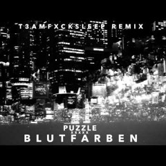 PUZZLE - BLUTFARBEN (T3AMFXCKSLEEP RMX)