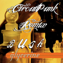 Glycerine (CircuitPunk Remix)