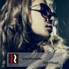 Jetto Mamesiba - Her Cheek (Original Mix)