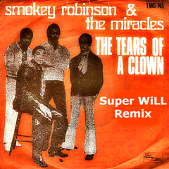 Smokey Robinson And The Miracles - Tears Of A Clown (Super WiLL Edit)
