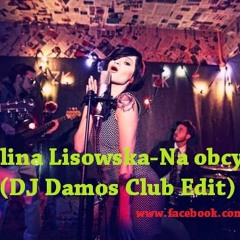 Ewelina Lisowska - Na Obcy Lad (DJ Damos Club Edit)