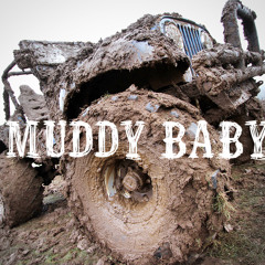 MUDDY BABY