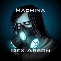 Dex Arson - Machina