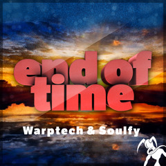 Warptech & Soulfy - End Of Time