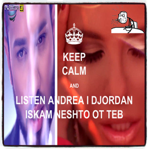 Andrea i Djordan - ISKAM NESHTO OT TEB