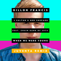 Dillon Francis & Sultan & Ned Shepard ft The Chain Gang Of 1974 - When We Were Young (Juventa Remix)