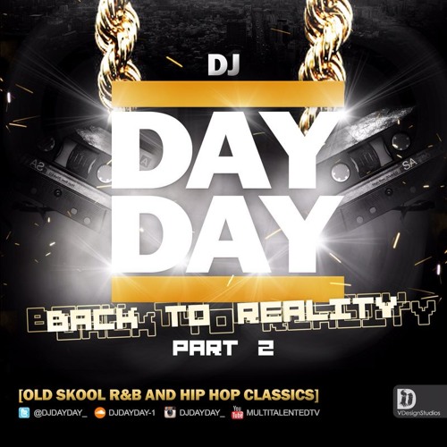 DJ Day Day Presents - Back To Reality Part 2 [Oldskool R&B and Hip-Hop Classics] FREE DOWNLOAD