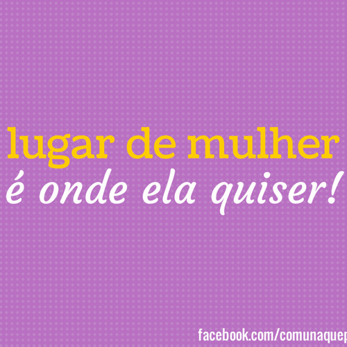 Comuna Que Pariu! 2015 -  LUGAR DE MULHER É... É ONDE ELA QUISER!