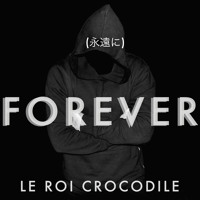 Le Roi Crocodile - Forever