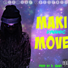 Dynamic-MakinMoves (Prod. By D.Saint)