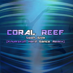 Coral Reef- Swan Dive (Knumskull Hard Dance Remix)