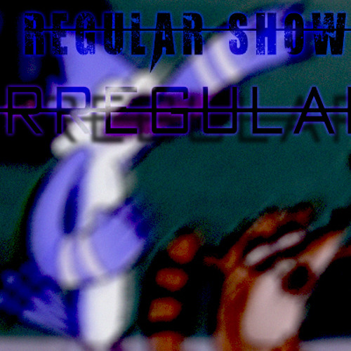 Irregular | Regular Show | N.I.T.R.O