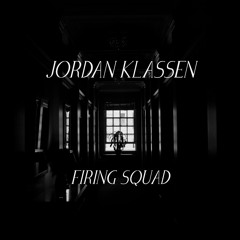 Jordan Klassen - Firing Squad