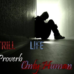 Only Human - TR1LL Ft. Proverb