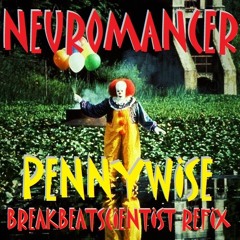 Neuromancer - Pennywise (Breakbeatscientist Refix) [FREE REMIX ALBUM DOWNLOAD IN THE LINK INCLUDED!]