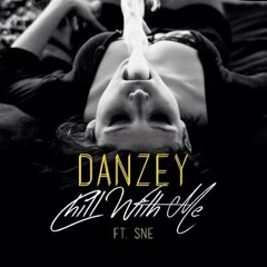 Danzey - Chill Wit Me (Feat. SNE)