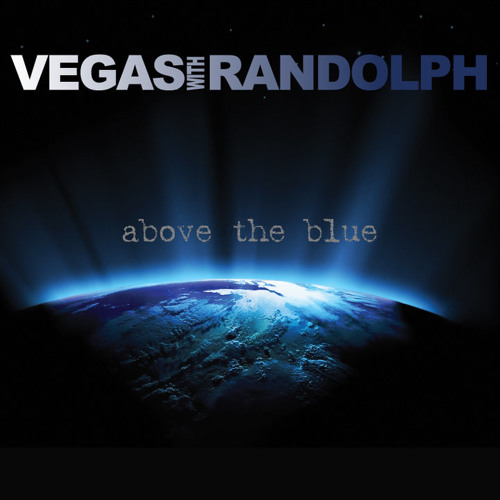 Vegas With Randolph:  Above The Blue - Acoustic Version