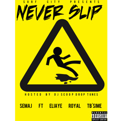 Semaj Ft Eliaye , Royal & TB Sime - Never Slip