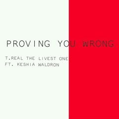 PROVING YOU WRONG