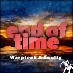 Warptech & Soulfy - End Of Time