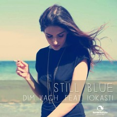 Dim Vach Feat. Iokasti ~ Still Blue (DSF & BaDi (GR) Remix)  Break The Rule Records (1)