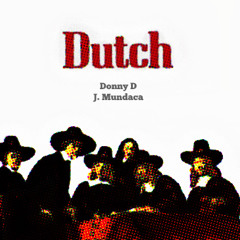 DONNY D x J. MUNDACA - DUTCH (PROD. JEFFERSON STEELFLEX)