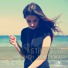 Dim Vach Feat. Iokasti ~ Still Blue (DSF & BaDi (GR) Remix)  Break The Rule Records (1)