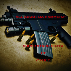 ALL ABOUT DA HAMMERZ-$UPER STARR GUTTA ft C.U.R.T